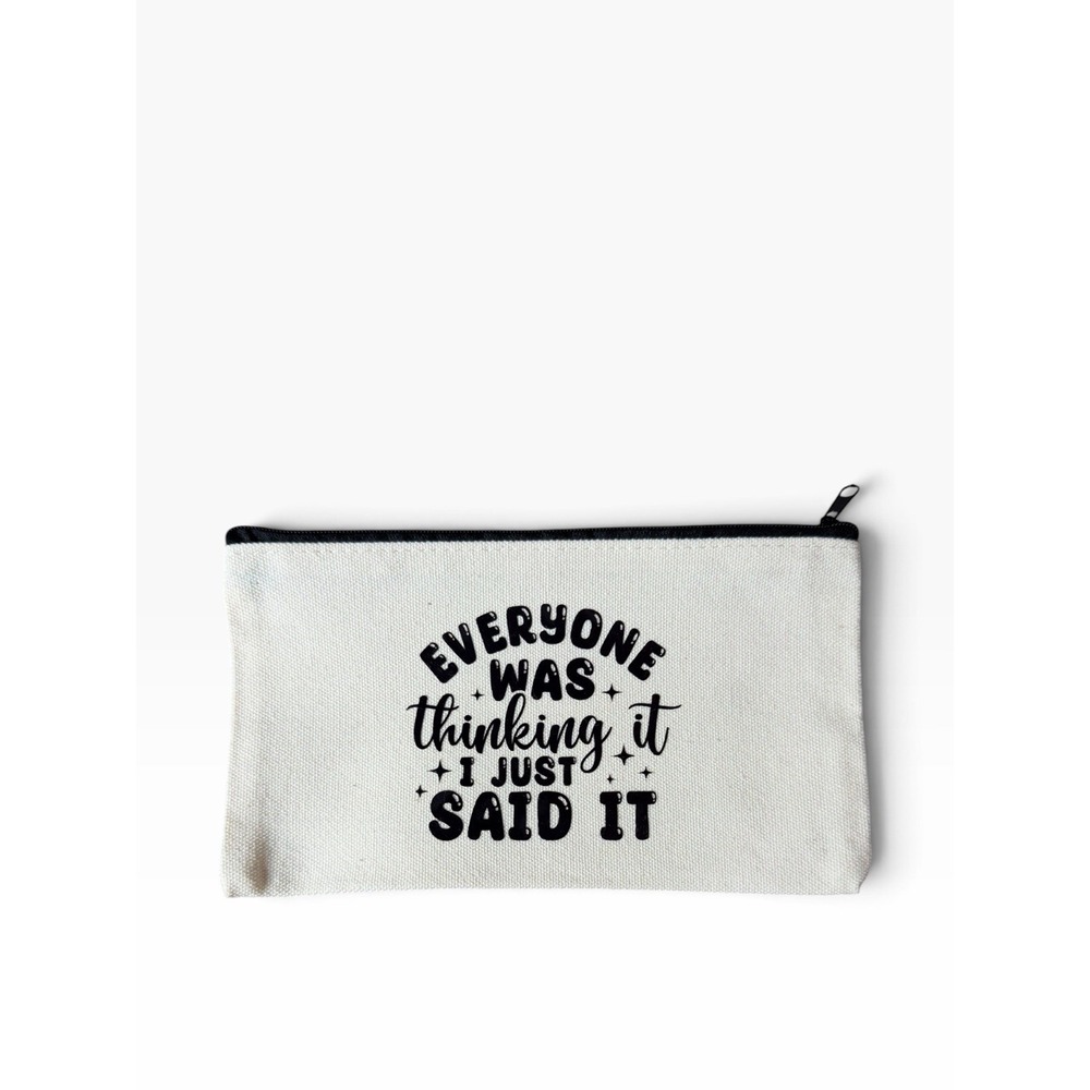 New Novelty Zipper Pouch Bag everyone was thinking it i just said it
